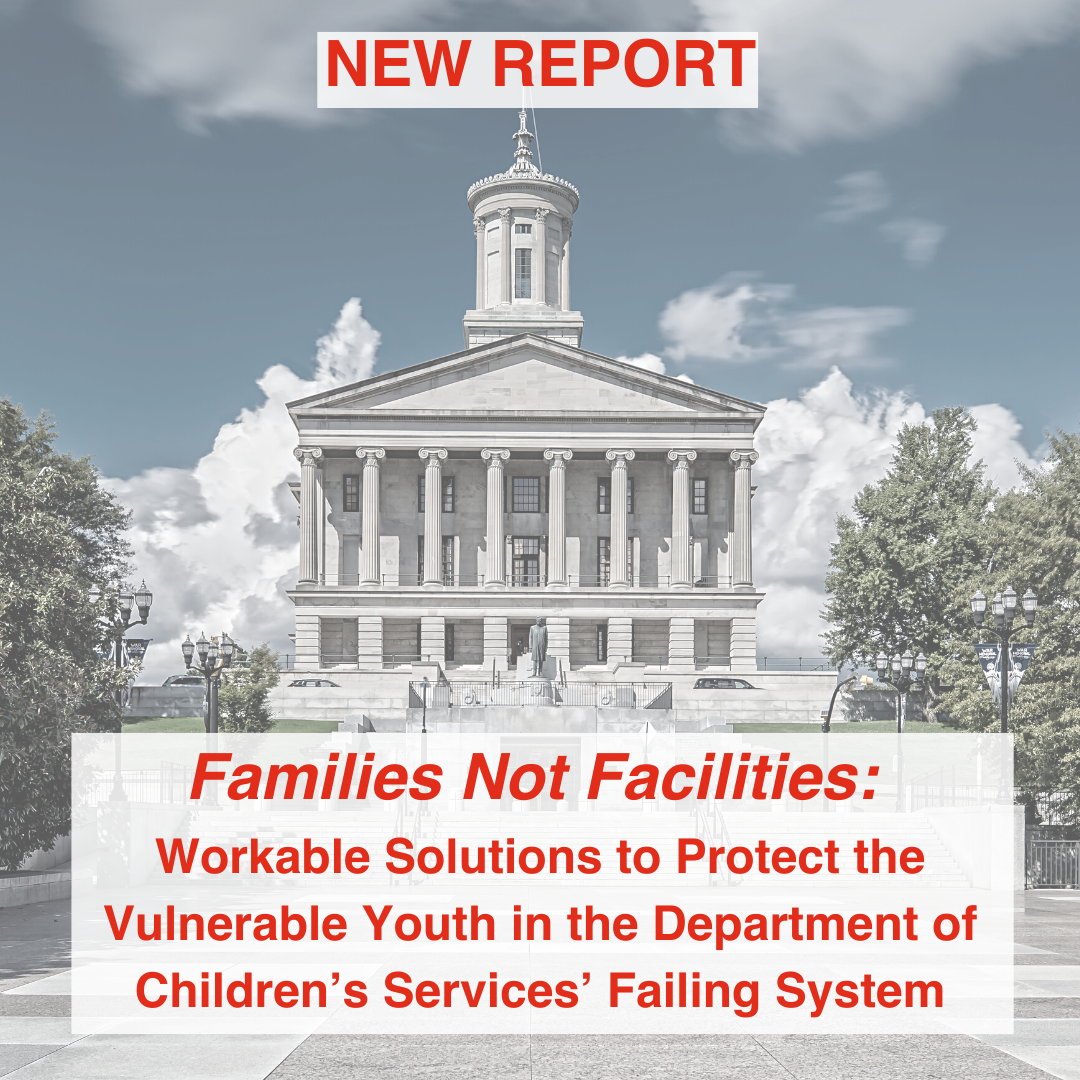 New Report. Families Not Facilities: Workable Solutions to Protect the Vulnerable Youth in the Department of Children’s Services’ Failing System